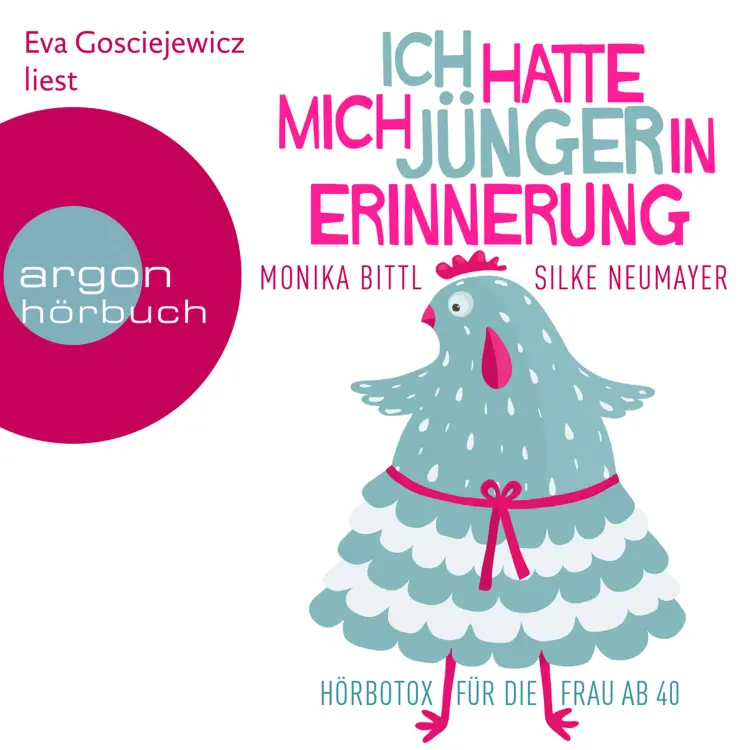 Cover von Monika Bittl - Ich hatte mich jünger in Erinnerung: Hörbotox für die Frau ab 40