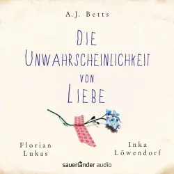 Cover - A. J. Betts - Die Unwahrscheinlichkeit von Liebe