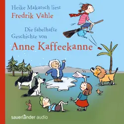 Cover - Fredrik Vahle - Die fabelhafte Geschichte von Anne Kaffeekanne