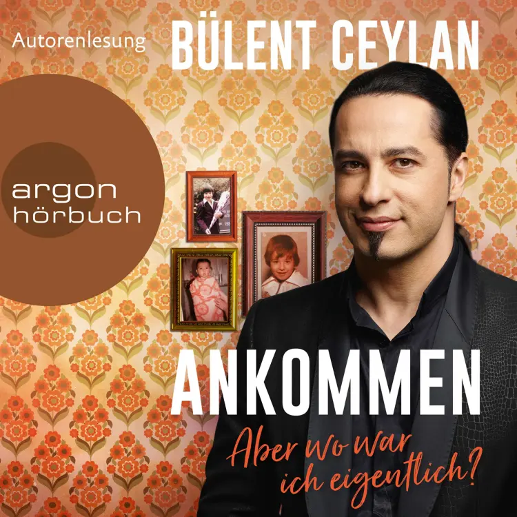 Cover von Bülent Ceylan - Ankommen - Aber wo war ich eigentlich?