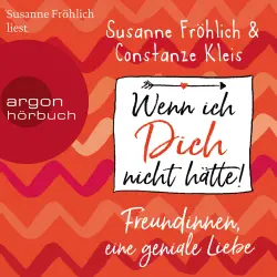 Cover - Susanne Fröhlich - Wenn ich Dich nicht hätte! Freundinnen, eine geniale Liebe