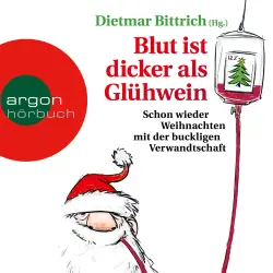 Cover - Dietmar Bittrich - Schon wieder Weihnachten mit der buckligen Verwandtschaft - Band 6 - Blut ist dicker als Glühwein