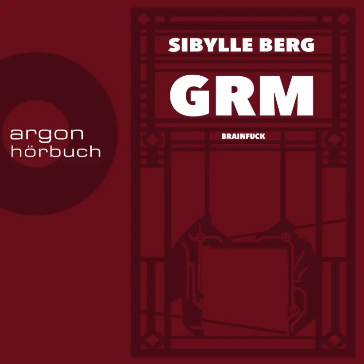 Cover von Sibylle Berg - GRM - Brainfuck