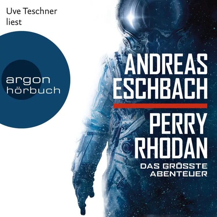 Cover von Andreas Eschbach - Perry Rhodan - Das größte Abenteuer