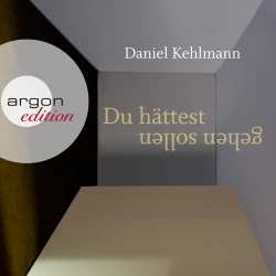 Cover - Daniel Kehlmann - Du hättest gehen sollen