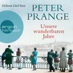 Cover - Peter Prange - Unsere wunderbaren Jahre - Ein deutsches Märchen