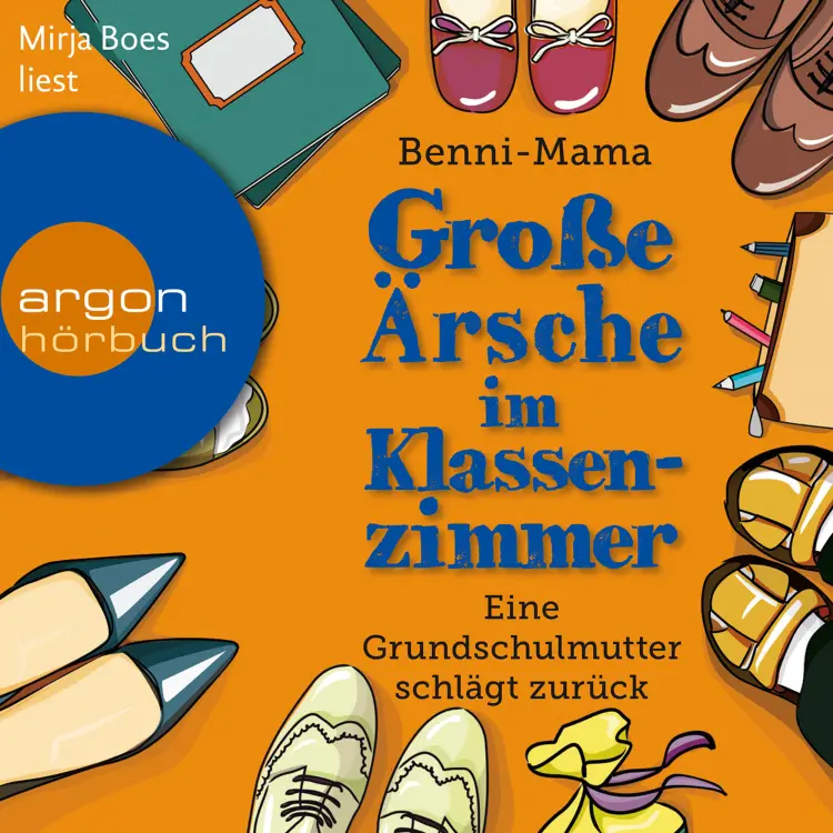 Cover von Benni-Mama - Große Ärsche im Klassenzimmer - Eine Grundschulmutter schlägt zurück