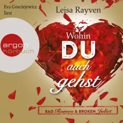 Cover - Leisa Rayven - Bad Romeo & Broken Juliet - Wohin du auch gehst