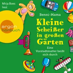Cover - Benni-Mama - Kleine Scheißer in großen Gärten - Eine Vorstadtmutter schlägt sich durch
