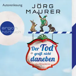 Cover - Jörg Maurer - Kommissar Jennerwein ermittelt - Band 7 - Der Tod greift nicht daneben - Alpenkrimi