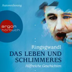 Cover - Georg Ringsgwandl - Das Leben und Schlimmeres - Hilfreiche Geschichten