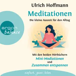Cover - Ulrich Hoffmann - Meditationen - Die kleine Auszeit für den Alltag - Mini-Meditationen & Zusammen entspannen