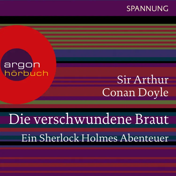 Cover von Arthur Conan Doyle - Die verschwundene Braut - Ein Sherlock Holmes Abenteuer