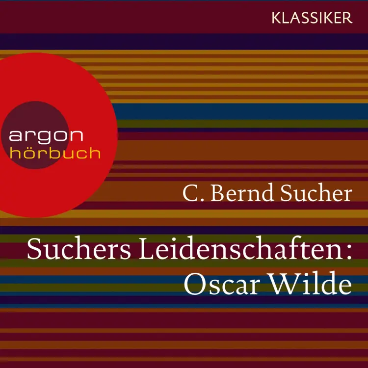 Cover von C. Bernd Sucher - Suchers Leidenschaften:Oscar Wilde - oder Ich habe kein Verlangen, Türvorleger zu küssen