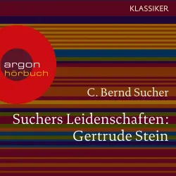 Cover - C. Bernd Sucher - Suchers Leidenschaften: Gertrude Stein - oder Wörter tun, was sie wollen