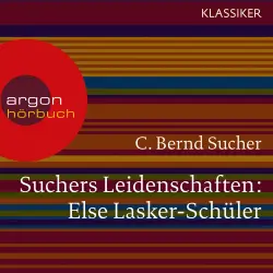 Cover - C. Bernd Sucher - Suchers Leidenschaften: Else Lasker-Schüler - oder Ich bin in Theben geboren