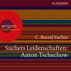 Cover - C. Bernd Sucher - Suchers Leidenschaften: Anton Tschechow - Eine Einführung in Leben und Werk