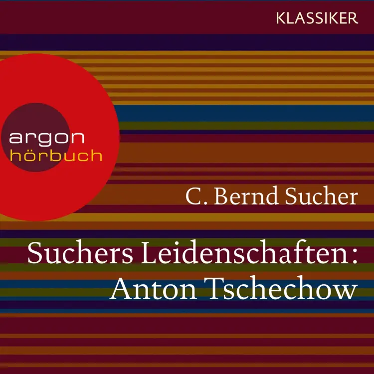 Cover von C. Bernd Sucher - Suchers Leidenschaften: Anton Tschechow - Eine Einführung in Leben und Werk