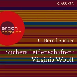 Cover - C. Bernd Sucher - Suchers Leidenschaften: Virginia Woolf - Eine Einführung in Leben und Werk