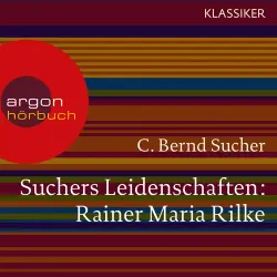 Cover - C. Bernd Sucher - Suchers Leidenschaften: Rainer Maria Rilke - Eine Einführung in Leben und Werk