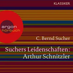 Cover - C. Bernd Sucher - Suchers Leidenschaften: Arthur Schnitzler - Eine Einführung in Leben und Werk