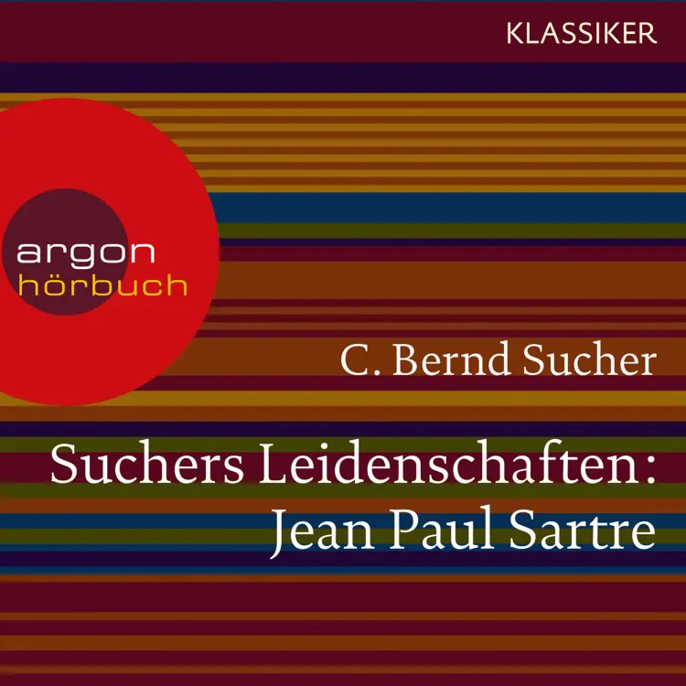 Cover von C. Bernd Sucher - Suchers Leidenschaften: Jean Paul Sartre - Eine Einführung in Leben und Werk