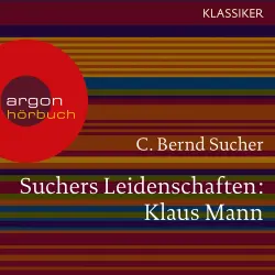 Cover - C. Bernd Sucher - Suchers Leidenschaften: Klaus Mann - Eine Einführung in Leben und Werk