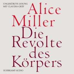 Cover - Alice Miller - Die Revolte des Körpers