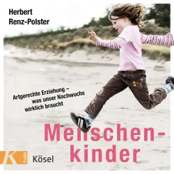Cover - Herbert Renz-Polster - Menschenkinder - Artgerechte Erziehung - was unser Nachwuchs wirklich braucht