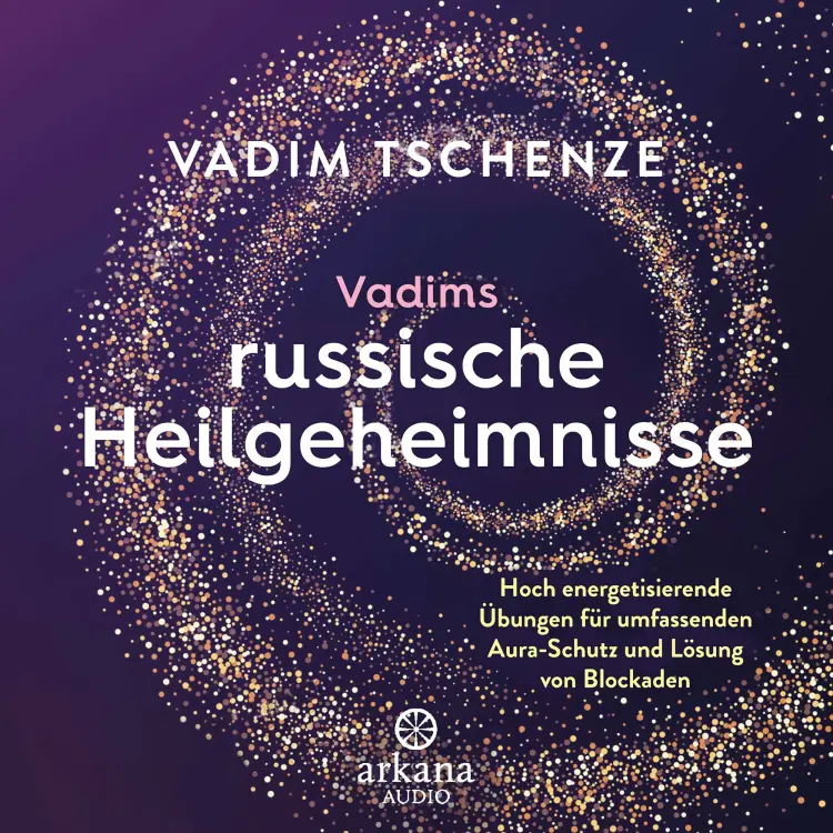 Cover von Vadim Tschenze - Vadims russische Heilgeheimnisse - Hoch energetisierende Übungen für umfassenden Aura-Schutz und zur Lösung von Blockaden