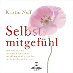 Cover - Kristin Neff - Selbstmitgefühl - Wie wir uns mit unseren Schwächen versöhnen und uns selbst der beste Freund werden