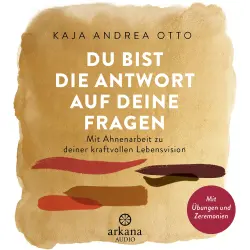 Cover - Kaja Andrea Otto - Du bist die Antwort auf deine Fragen - Mit Ahnenarbeit zu deiner kraftvollen Lebensvision - Mit Übungen und Zeremonien