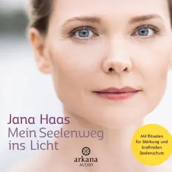 Cover - Jana Haas - Mein Seelenweg ins Licht - Mit Ritualen für Stärkung und kraftvollen Seelenschutz