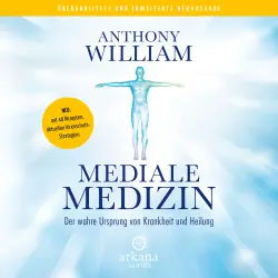 Cover - Anthony William - Mediale Medizin - Der wahre Ursprung von Krankheit und Heilung