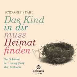 Cover - Stefanie Stahl - Das Kind in dir muss Heimat finden - Der Schlüssel zur Lösung (fast) aller Probleme