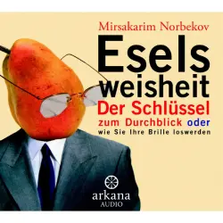 Cover - Mirsakarim Norbekov - Eselsweisheit  - Der Schlüssel zum Durchblick oder wie sie Ihre Brille loswerde