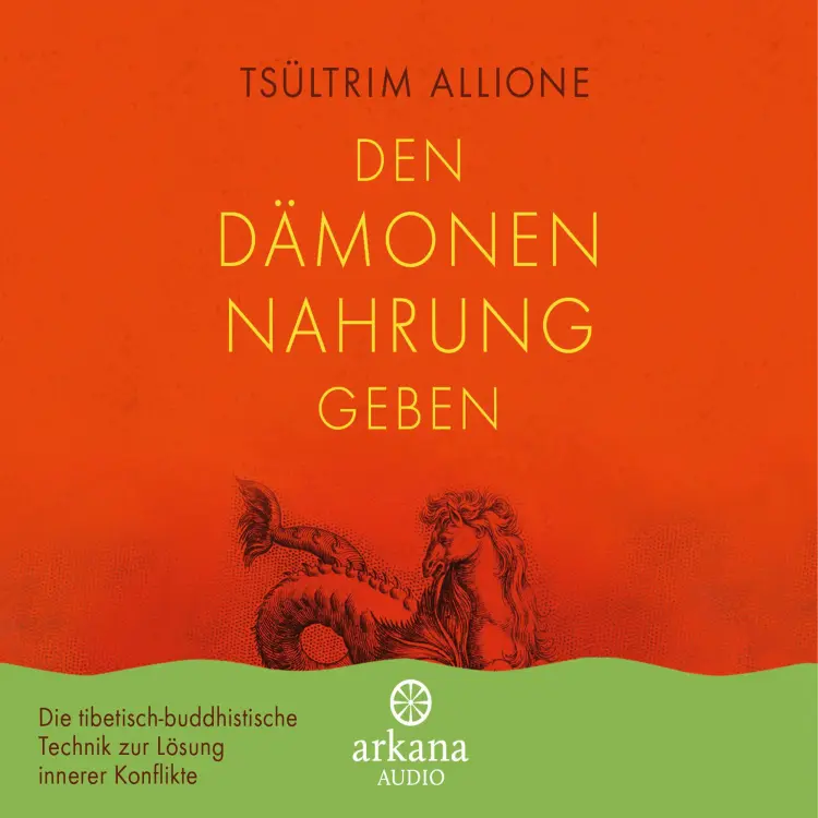 Cover von Tsültrim Allione - Den Dämonen Nahrung geben - Die tibetisch-buddhistische Technik zur Lösung innerer Konflikte