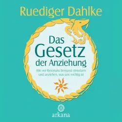 Cover - Ruediger Dahlke - Das Gesetz der Anziehung - Wie wir Resonanz bewusst einsetzen und anziehen, was uns wichtig ist