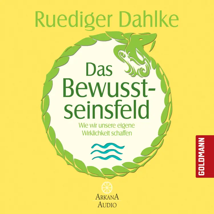 Cover von Ruediger Dahlke - Das Bewusstseinsfeld - Wie wir unsere eigene Wirklichkeit schaffen