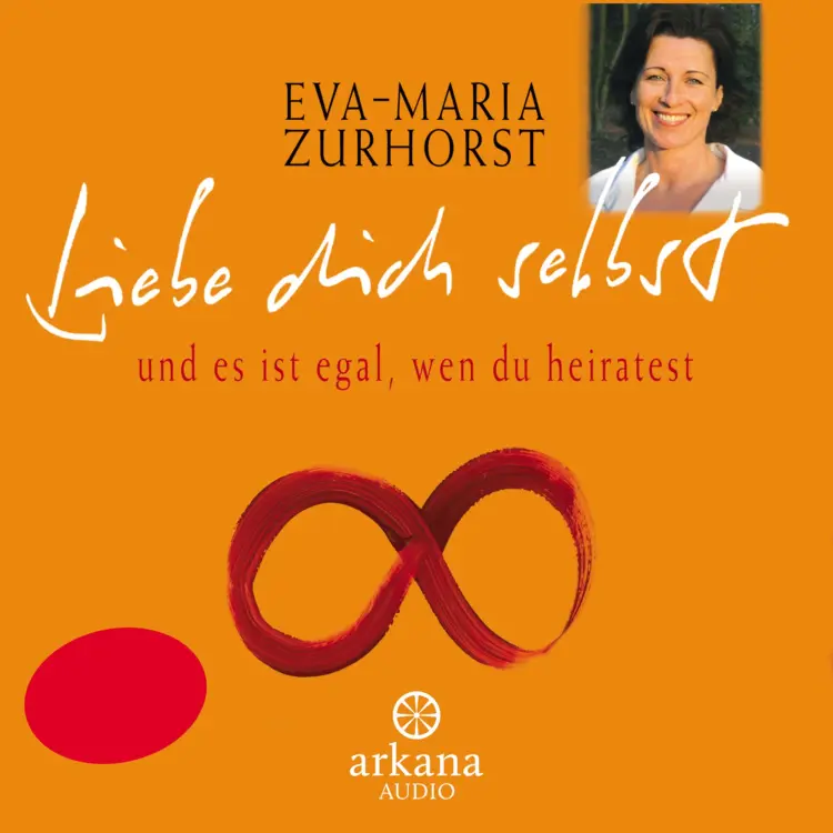 Cover von Eva-Maria Zurhorst - Liebe dich selbst und es ist egal, wen du heiratest
