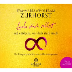 Cover - Eva-Maria Zurhorst - Liebe dich selbst und entdecke, was dich stark macht