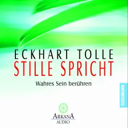 Cover - Eckhart Tolle - Stille spricht - Wahres Sein berühren