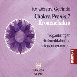 Cover - Kalashatra Govinda - Chakra Praxis 7 - Kronenchakra - Yogaübungen - Heilmeditationen - Tiefenentspannung
