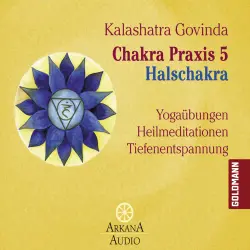 Cover - Kalashatra Govinda - Chakra Praxis - Teil 5 - Halschakra - Yogaübungen - Heilmeditationen - Tiefenentspannung