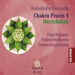Cover - Kalashatra Govinda - Chakra Praxis - Teil 4 - Herzchakra - Yogaübungen - Heilmeditationen - Tiefenentspannung