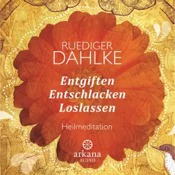 Cover - Ruediger Dahlke - Entgiften Entschlacken Loslassen - Heilmeditationen