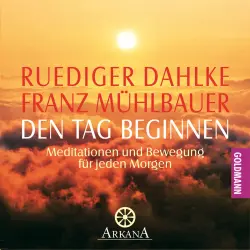 Cover - Ruediger Dahlke - Den Tag beginnen - Meditationen und Bewegung für jeden Morgen