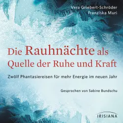 Cover - Vera Griebert-Schröder - Die Rauhnächte als Quelle der Ruhe und Kraft - Zwölf Phantasiereisen für mehr Energie im neuen Jahr