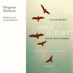 Cover - Louise Brown - Was bleibt, wenn wir sterben - Erfahrungen einer Trauerrednerin