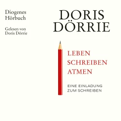 Cover - Doris Dörrie - Leben, schreiben, atmen - Eine Einladung zum Schreiben